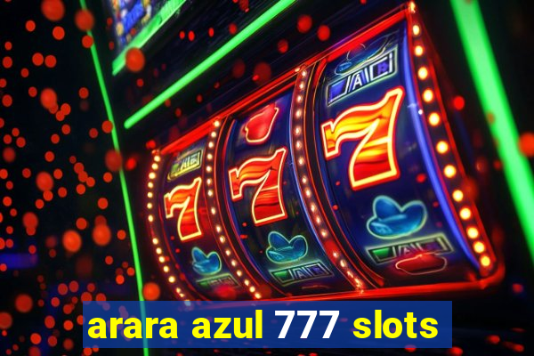 arara azul 777 slots